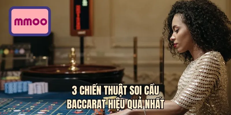 3 Chiến thuật soi cầu Baccarat hiệu quả nhất